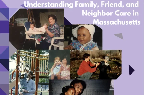Understanding Family, Friend, and Neighbor Care in Massachusetts