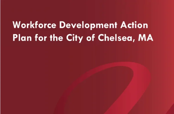 Workforce Development Action Plan for the City of Chelsea, MA